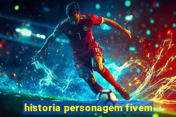 historia personagem fivem